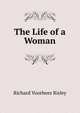 The Life of a Woman, Richard Voorhees Risley 