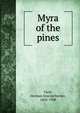 Myra of the pines, Viele?, Herman Knickerbocker, 1856-1908 