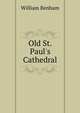 Old St. Paul's Cathedral, William Benham 