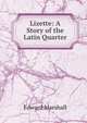 Lizette: A Story of the Latin Quarter, Edward Marshall 