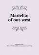 Mariella; of out-west, Higginson, Ella, 1862-1940,Macmillan Company,Norwood Press 