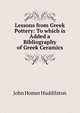 Lessons from Greek Pottery: To which is Added a Bibliography of Greek Ceramics, John Homer Huddilston 
