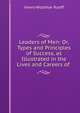 Leaders of Men: Or, Types and Principles of Success, as Illustrated in the Lives and Careers of ., henry Woldmar Ruoff 