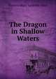 The Dragon in Shallow Waters, Victoria Mary Sackville-West 