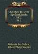 The Spell-to-write Spelling Books. bk. 2, Ambrose Leo Suhrie , Robert Philip Koehler 