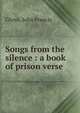 Songs from the silence : a book of prison verse, Glynn, John Francis 