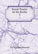 Naval Tracts: In Six Books. 2, Sir William Monson 