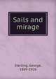 Sails and mirage, Sterling, George, 1869-1926 