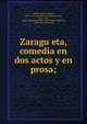 Zaragu?eta, comedia en dos actos y en prosa;, Ramos Carrio?n, Miguel, 1845-1915. [from old catalog],Aza, Vital, 1851-1912, [from old catalog] joint author,Todd, Gretchen, [from old catalog] ed 