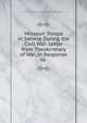 Missouri Troops in Service During the Civil War: Letter from Thesecretary of War, in Response to ., United States Record and Pension Office 