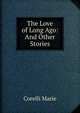 The Love of Long Ago: And Other Stories, Marie Corelli 