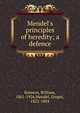 Mendel's principles of heredity; a defence, Bateson, William, 1861-1926,Mendel, Gregor, 1822-1884 