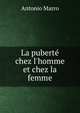La pubert? chez l'homme et chez la femme, Antonio Marro 