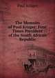The Memoirs of Paul Kruger: Four Times President of the South African Republic, Paul Kruger 