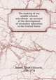 The making of our middle schools microform : an account of the development of secondary education in the United States, Brown, Elmer Ellsworth, 1861-1934 
