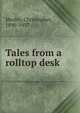 Tales from a rolltop desk, Morley, Christopher, 1890-1957 