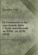 Le Commerce et les marchands dans L'Italie m?ridionale au XIIIe & au XIVe si?cle, Georges Yver 