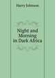 Night and Morning in Dark Africa, Harry Johnson 