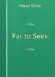 Far to Seek, Maud Diver 