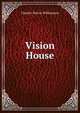 Vision House, Charles Norris Williamson 