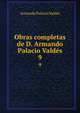 Obras completas de D. Armando Palacio Valds.. 9, Armando Palacio Valdes 