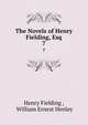 The Novels of Henry Fielding, Esq. 7, Henry Fielding , William Ernest Henley 