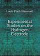 Experimental Studies on the Hydrogen Electrode ., Louis Plack Hammett 