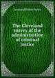 The Cleveland survey of the administration of criminal justice, Leonard Porter Ayres 