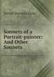 Sonnets of a Portrait-painter: And Other Sonnets, Arthur Davison Ficke 