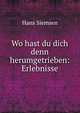 Wo hast du dich denn herumgetrieben: Erlebnisse, Hans Siemsen 