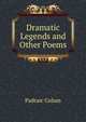 Dramatic Legends and Other Poems, Padraic Colum 