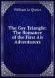 The Gay Triangle: The Romance of the First Air Adventurers, William le Queux 