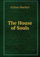 The House of Souls, Arthur Machen 