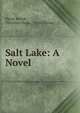 Salt Lake: A Novel, Pierre Beno?t , Florence Llona , Victor Llona 
