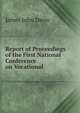 Report of Proceedings of the First National Conference on Vocational ., James John Davis 