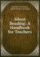 Silent Reading: A Handbook for Teachers, Charles E. Germane , Edith Gayton Germane 