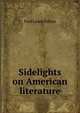 Sidelights on American literature, Fred Lewis Pattee 