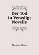 Der Tod in Venedig: Novelle, Thomas Mann 
