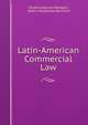 Latin-American Commercial Law, Toribio Esquivel Obreg?n, Edwin Montefiore Borchard 