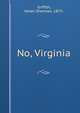No, Virginia, Griffith, Helen Sherman, 1873- 