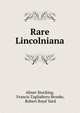 Rare Lincolniana, Abner Stocking, Francis Tagliaferro Brooke, Robert Boyd Yard 