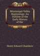 Mississippi Valley Beginnings: An Outline of the Early History of the ., Henry Edward Chambers 