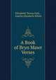 A Book of Bryn Mawr Verses, Elizabeth Teresa Daly , Amelia Elizabeth White 