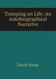 Tramping on Life: An Autobiographical Narrative, Harry Kemp 