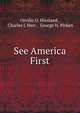 See America First, Orville O. Hiestand , Charles J. Herr , George H. Picken 