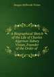 A Biographical Sketch of the Life of Charles Algernon Sidney Vivian, Founder of the Order of ., Imogen Holbrook Vivian 