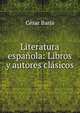 Literatura espanola: Libros y autores clasicos, Cesar Barja 