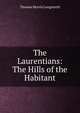 The Laurentians: The Hills of the Habitant, Thomas Morris Longstreth 