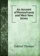 An Account of Pennsylvania and West New Jersey, Gabriel Thomas 