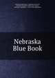 Nebraska Blue Book, Nebraska Legislature . Legislative Council , Nebraska Legislative Reference Bureau , Nebraska Legislature . Clerk of the Legislature 